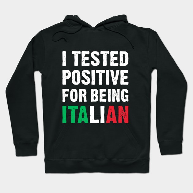 I Tested Positive For Being Italian Hoodie by TikOLoRd